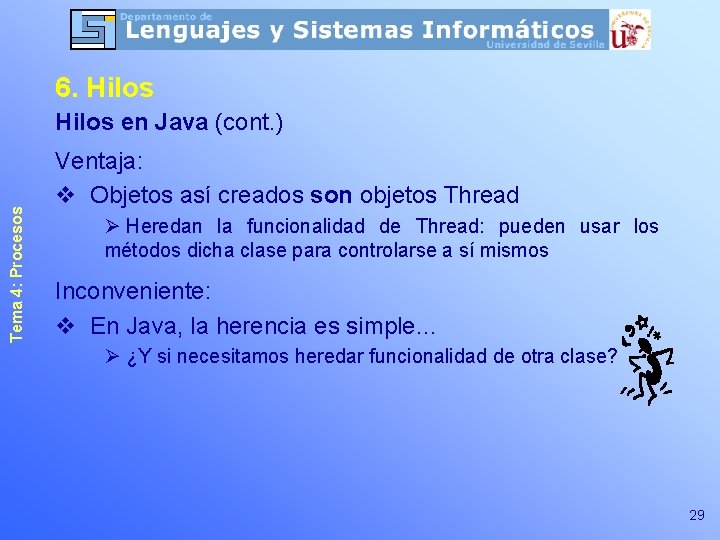 6. Hilos Tema 4: Procesos Hilos en Java (cont. ) Ventaja: v Objetos así 6. Hilos Tema 4: Procesos Hilos en Java (cont. ) Ventaja: v Objetos así