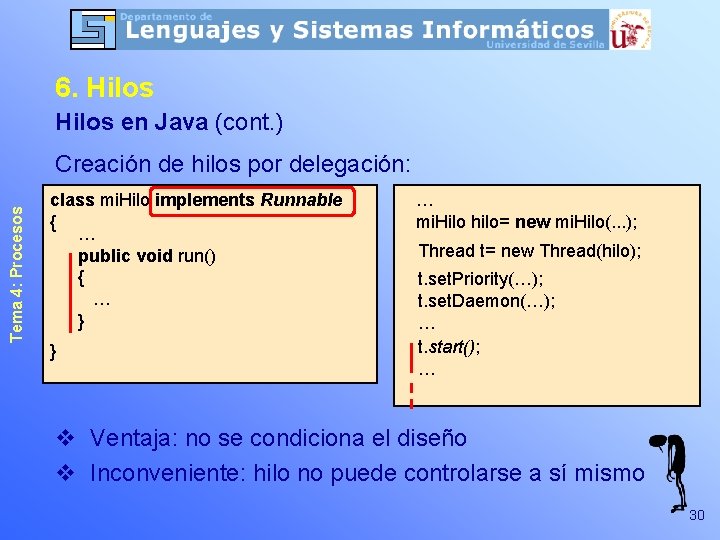6. Hilos en Java (cont. ) Tema 4: Procesos Creación de hilos por delegación: 6. Hilos en Java (cont. ) Tema 4: Procesos Creación de hilos por delegación: