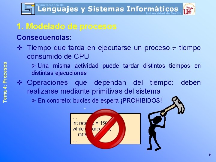 1. Modelado de procesos Tema 4: Procesos Consecuencias: v Tiempo que tarda en ejecutarse 1. Modelado de procesos Tema 4: Procesos Consecuencias: v Tiempo que tarda en ejecutarse