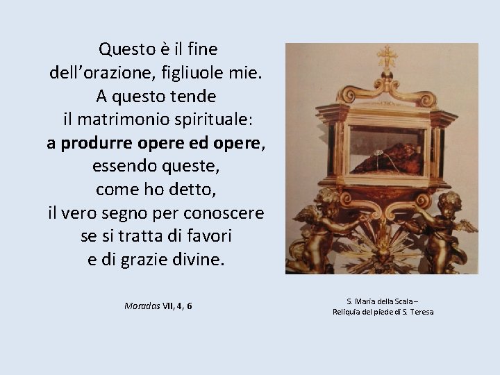 Questo è il fine dell’orazione, figliuole mie. A questo tende il matrimonio spirituale: a