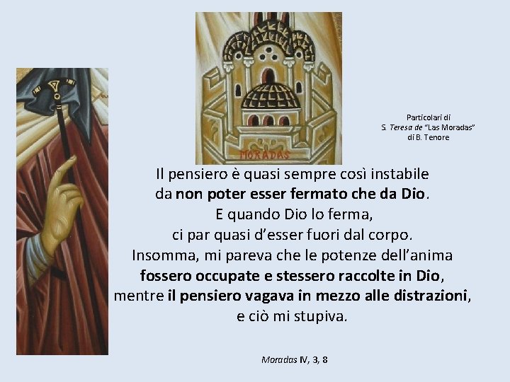 Particolari di S. Teresa de “Las Moradas” di B. Tenore Il pensiero è quasi