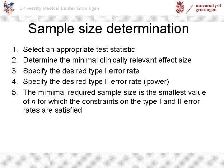 Sample size determination 1. 2. 3. 4. 5. Select an appropriate test statistic Determine