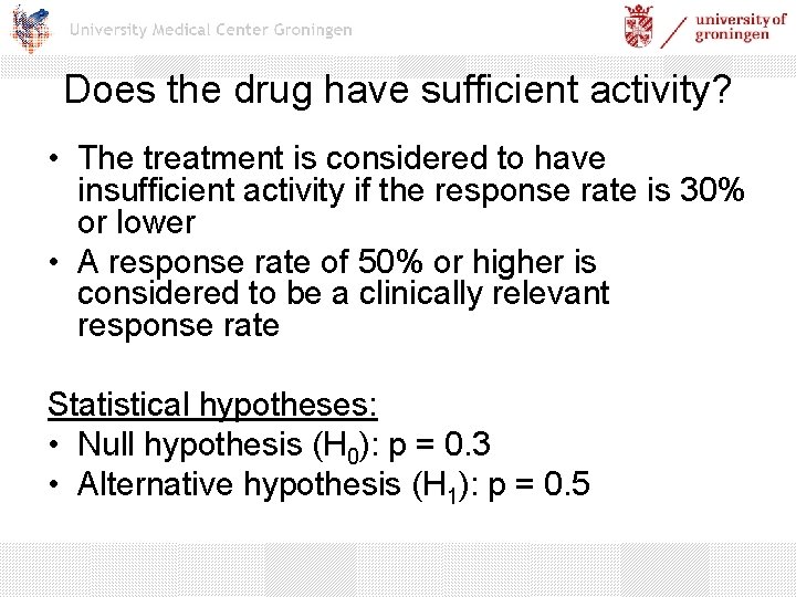 Does the drug have sufficient activity? • The treatment is considered to have insufficient