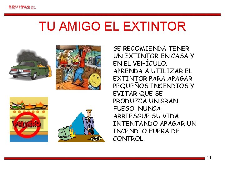 TU AMIGO EL EXTINTOR SE RECOMIENDA TENER UN EXTINTOR EN CASA Y EN EL