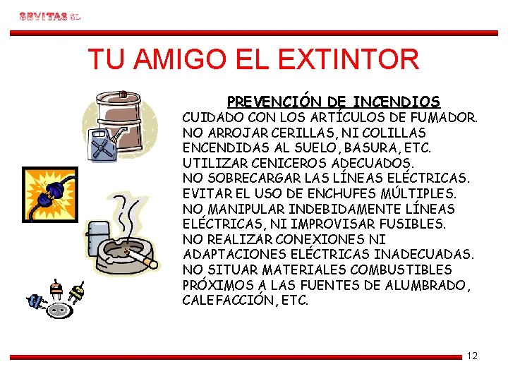 TU AMIGO EL EXTINTOR PREVENCIÓN DE INCENDIOS CUIDADO CON LOS ARTÍCULOS DE FUMADOR. NO