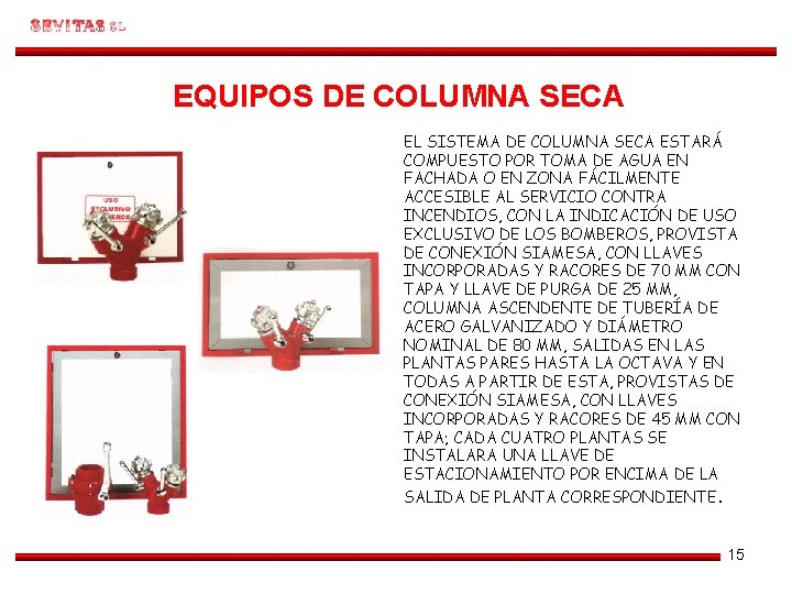 EQUIPOS DE COLUMNA SECA EL SISTEMA DE COLUMNA SECA ESTARÁ COMPUESTO POR TOMA DE