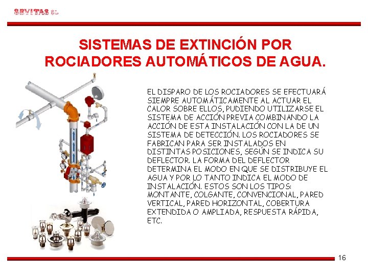 SISTEMAS DE EXTINCIÓN POR ROCIADORES AUTOMÁTICOS DE AGUA. EL DISPARO DE LOS ROCIADORES SE