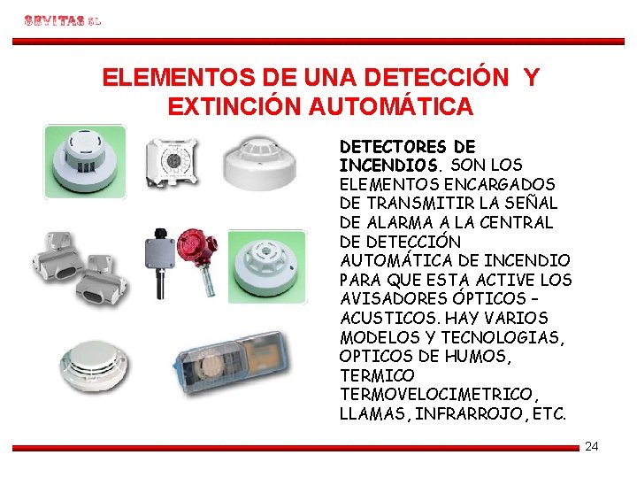 ELEMENTOS DE UNA DETECCIÓN Y EXTINCIÓN AUTOMÁTICA DETECTORES DE INCENDIOS. SON LOS ELEMENTOS ENCARGADOS