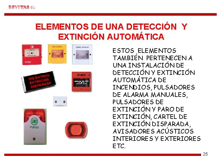 ELEMENTOS DE UNA DETECCIÓN Y EXTINCIÓN AUTOMÁTICA ESTOS ELEMENTOS TAMBIÉN PERTENECEN A UNA INSTALACIÓN