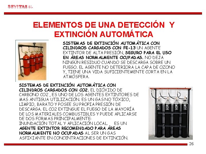 ELEMENTOS DE UNA DETECCIÓN Y EXTINCIÓN AUTOMÁTICA SISTEMAS DE EXTINCIÓN AUTOMÁTICA CON CILINDROS CARGADOS