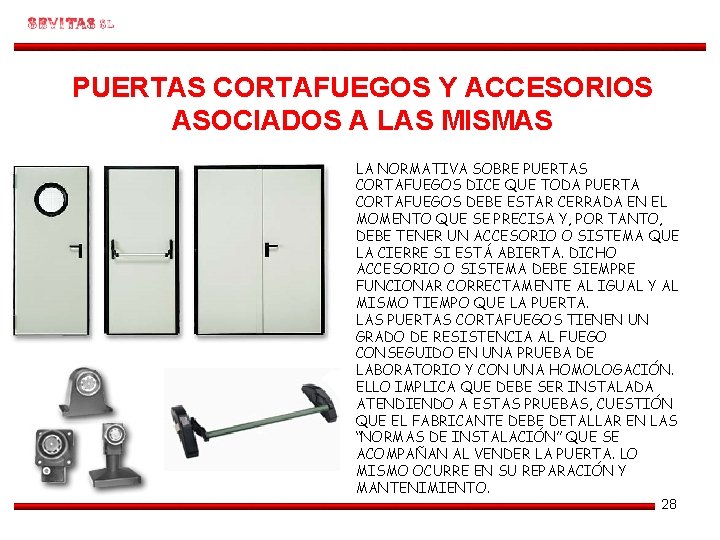 PUERTAS CORTAFUEGOS Y ACCESORIOS ASOCIADOS A LAS MISMAS LA NORMATIVA SOBRE PUERTAS CORTAFUEGOS DICE