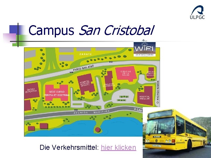 Campus San Cristobal Die Verkehrsmittel: hier klicken 