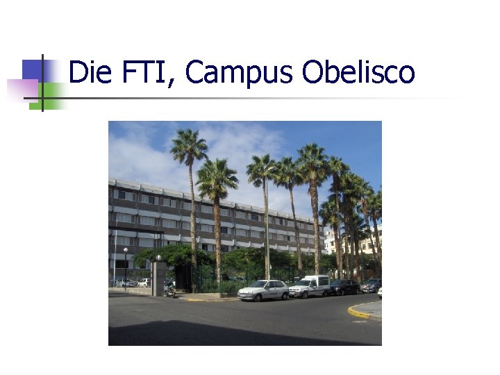 Die FTI, Campus Obelisco 