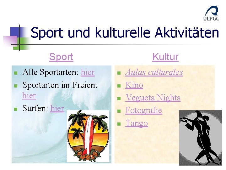 Sport und kulturelle Aktivitäten Sport n n n Alle Sportarten: hier Sportarten im Freien: