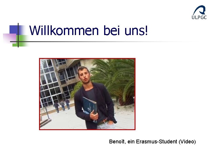 Willkommen bei uns! Benoît, ein Erasmus-Student (Video) 