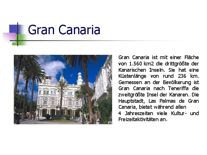 Gran Canaria ist mit einer Fläche von 1. 560 km 2 die drittgrößte der