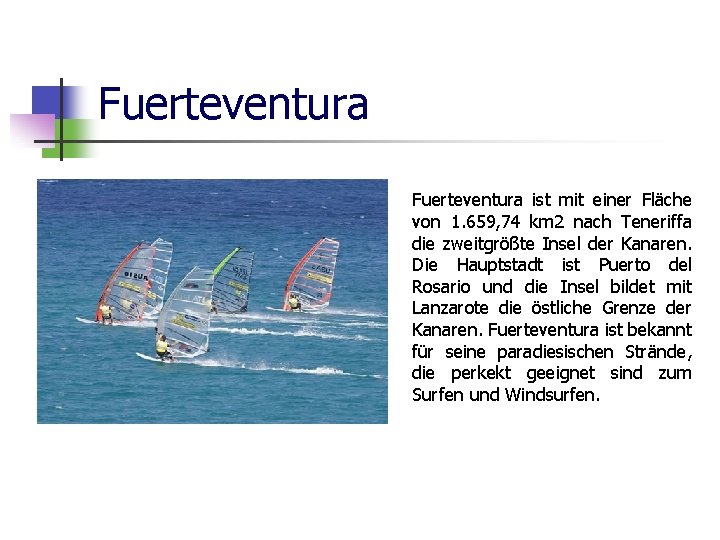 Fuerteventura ist mit einer Fläche von 1. 659, 74 km 2 nach Teneriffa die