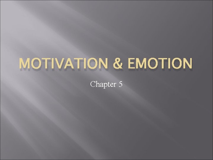 MOTIVATION & EMOTION Chapter 5 