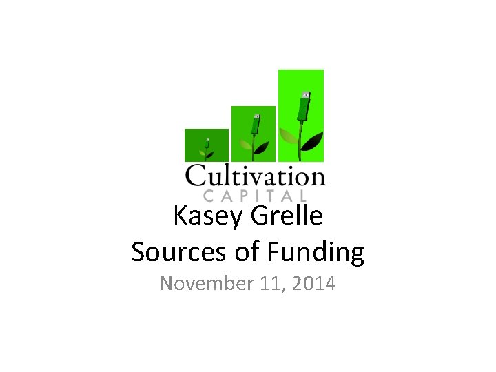 Kasey Grelle Sources of Funding November 11, 2014 