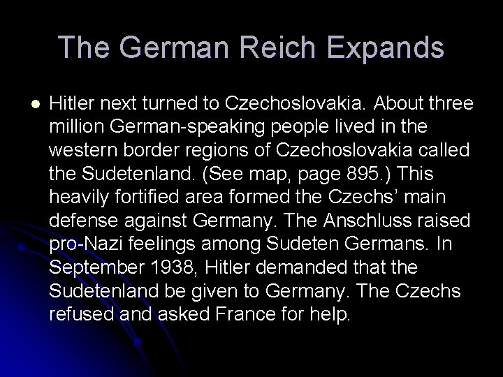 The German Reich Expands l Hitler next turned to Czechoslovakia. About three million German-speaking