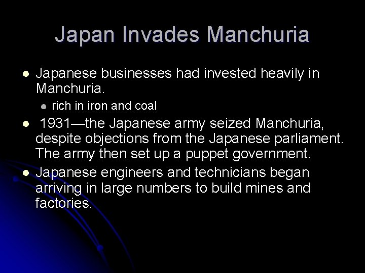 Japan Invades Manchuria l Japanese businesses had invested heavily in Manchuria. l l l