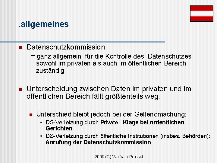 . allgemeines n Datenschutzkommission = ganz allgemein für die Kontrolle des Datenschutzes sowohl im