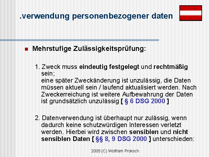 . verwendung personenbezogener daten n Mehrstufige Zulässigkeitsprüfung: 1. Zweck muss eindeutig festgelegt und rechtmäßig