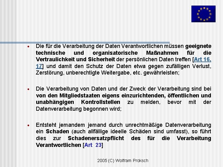 · Die für die Verarbeitung der Daten Verantwortlichen müssen geeignete technische und organisatorische Maßnahmen