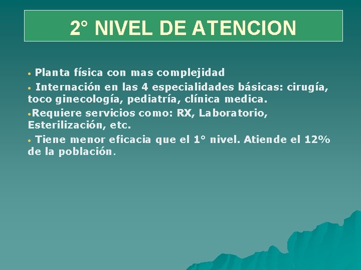 2° NIVEL DE ATENCION Planta física con mas complejidad • Internación en las 4