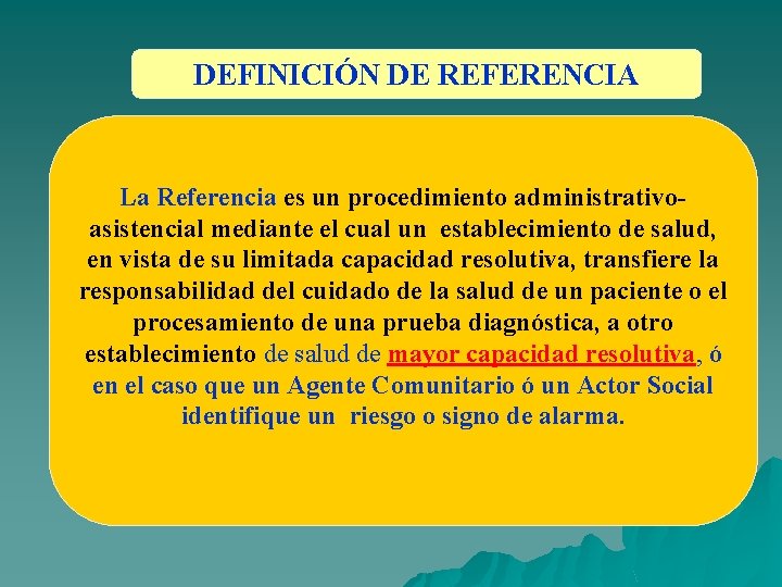 DEFINICIÓN DE REFERENCIA La Referencia es un procedimiento administrativoasistencial mediante el cual un establecimiento