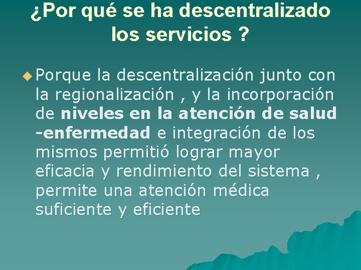 ¿Por qué se ha descentralizado los servicios ? u Porque la descentralización junto con