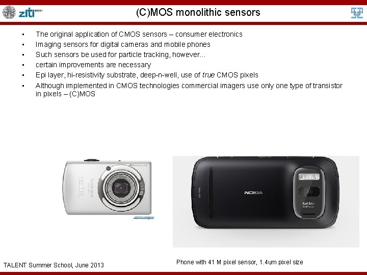 (C)MOS monolithic sensors • • • The original application of CMOS sensors – consumer