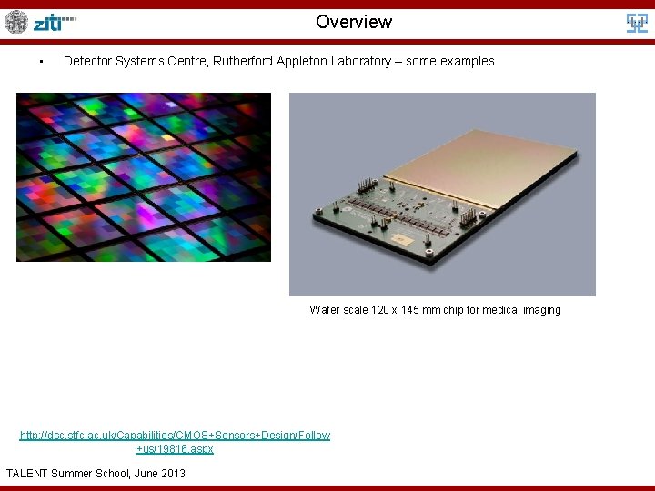 Overview • Detector Systems Centre, Rutherford Appleton Laboratory – some examples Wafer scale 120