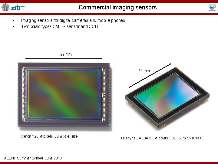 Commercial imaging sensors • • Imaging sensors for digital cameras and mobile phones Two