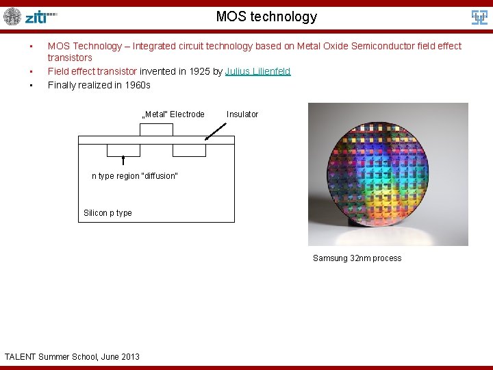 MOS technology • • • MOS Technology – Integrated circuit technology based on Metal