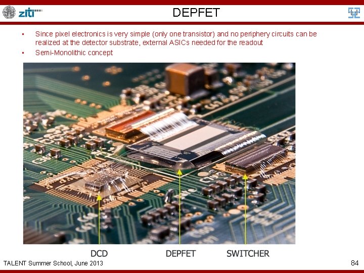 DEPFET • • Since pixel electronics is very simple (only one transistor) and no