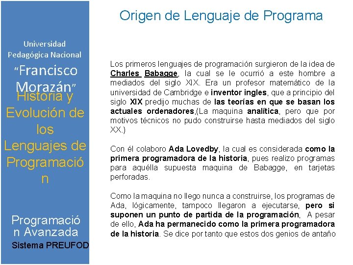 Origen de Lenguaje de Programa Universidad Pedagógica Nacional “Francisco Morazán” Historia y Evolución de