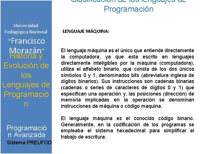 Clasificación de los lenguajes de Programación Universidad Pedagógica Nacional “Francisco Morazán” LENGUAJE MÁQUINA: Historia