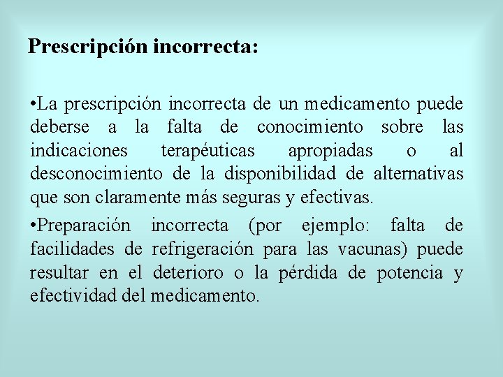 Prescripción incorrecta: • La prescripción incorrecta de un medicamento puede deberse a la falta