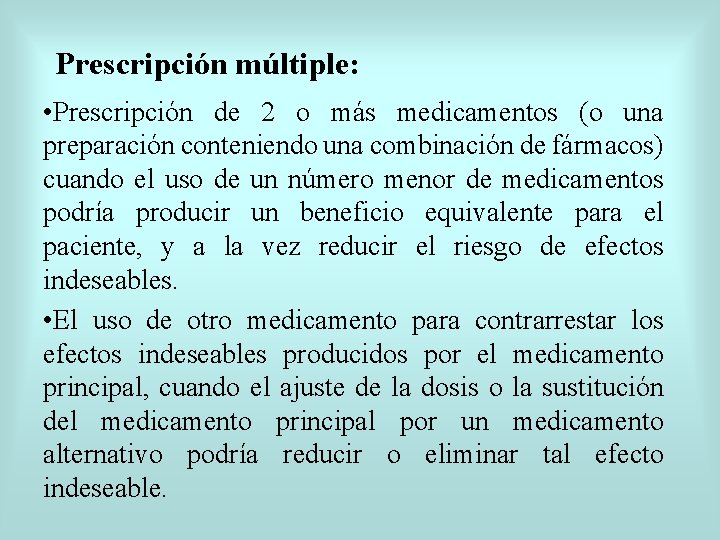 Prescripción múltiple: • Prescripción de 2 o más medicamentos (o una preparación conteniendo una