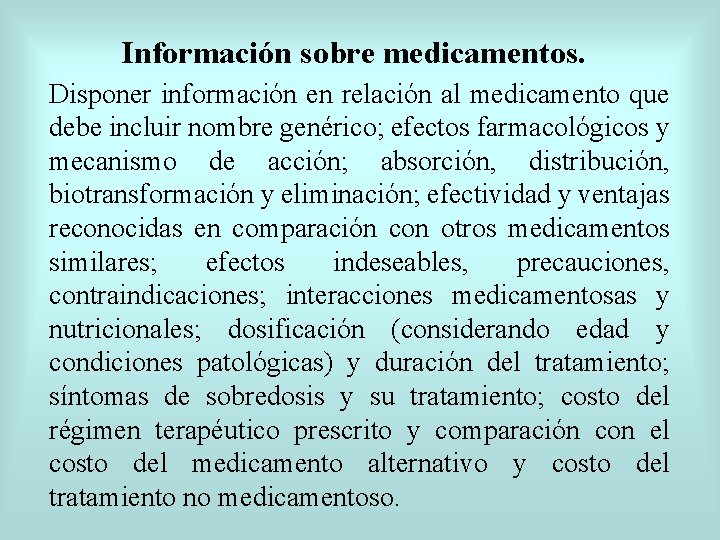 Información sobre medicamentos. Disponer información en relación al medicamento que debe incluir nombre genérico;