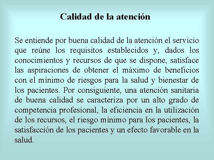 Calidad de la atención Se entiende por buena calidad de la atención el servicio