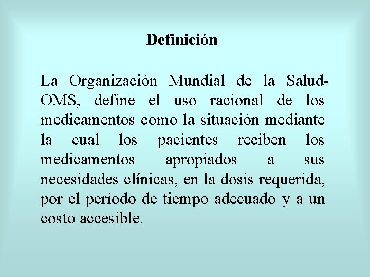 Definición La Organización Mundial de la Salud. OMS, define el uso racional de los