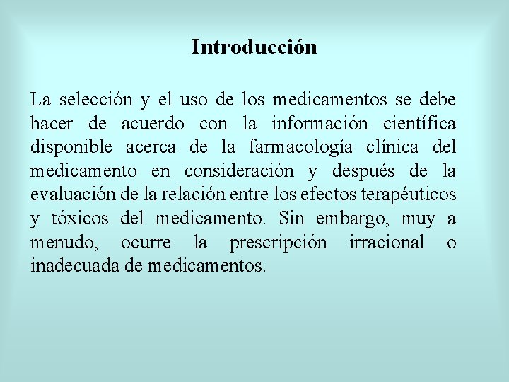 Introducción La selección y el uso de los medicamentos se debe hacer de acuerdo