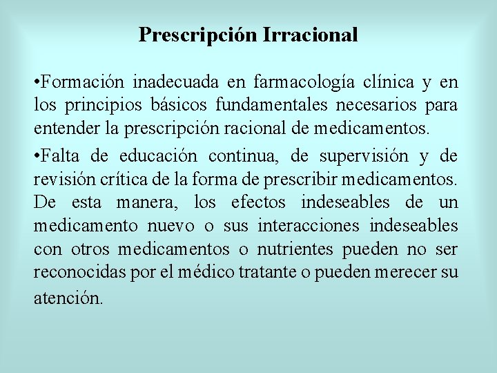 Prescripción Irracional • Formación inadecuada en farmacología clínica y en los principios básicos fundamentales