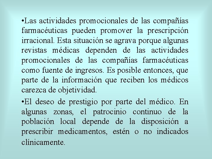  • Las actividades promocionales de las compañías farmacéuticas pueden promover la prescripción irracional.