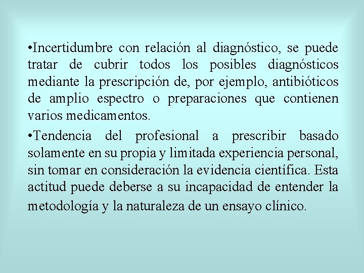  • Incertidumbre con relación al diagnóstico, se puede tratar de cubrir todos los