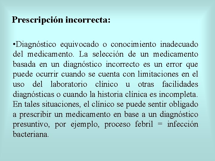 Prescripción incorrecta: • Diagnóstico equivocado o conocimiento inadecuado del medicamento. La selección de un