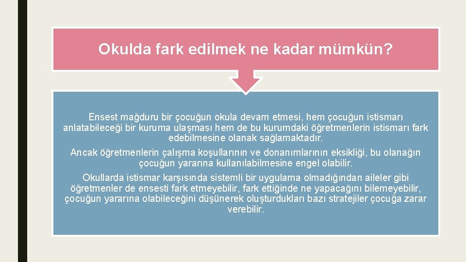 Okulda fark edilmek ne kadar mümkün? Ensest mağduru bir çocuğun okula devam etmesi, hem