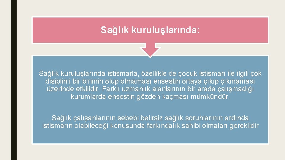 Sağlık kuruluşlarında: Sağlık kuruluşlarında istismarla, özellikle de çocuk istismarı ile ilgili çok disiplinli birimin